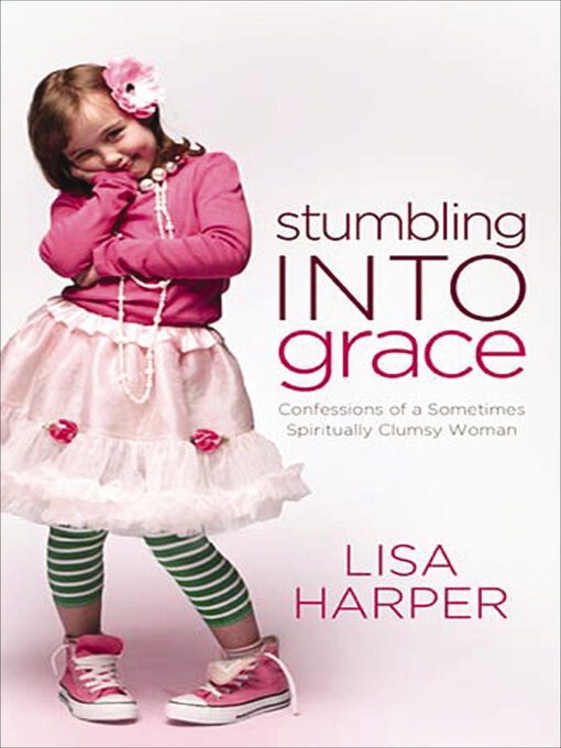 Title details for Stumbling into Grace by Lisa Harper - Wait list